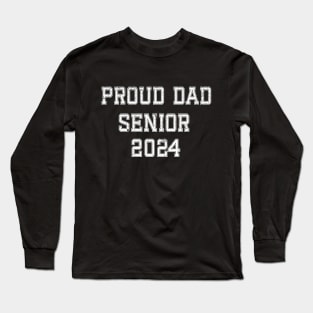 Proud Dad Of A 2024 Senior Graduate Family Graduation Long Sleeve T-Shirt